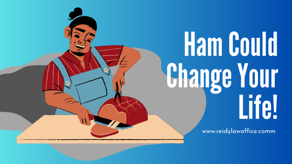 Ham Could Change Your Life!